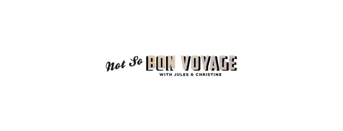 Image contains a white background with text centred in the middle that says "Not So Bon Voyage With Jules & Christine".