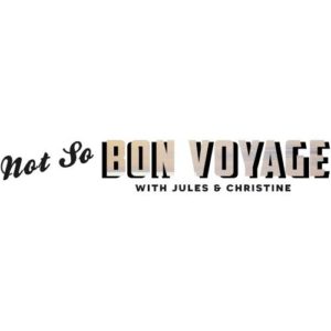 Image contains a white background with text centred in the middle that says "Not So Bon Voyage With Jules & Christine".