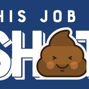 Image contains a dark blue background. In the middle of the image, there is white text that says "This Job Is" in small letters. Below this, there is large white text that says "Sh*t" with the * being replaced by a poop emoji. In the top right-hand corner of the image, there is a red circle with black writing in the middle that says "$0".